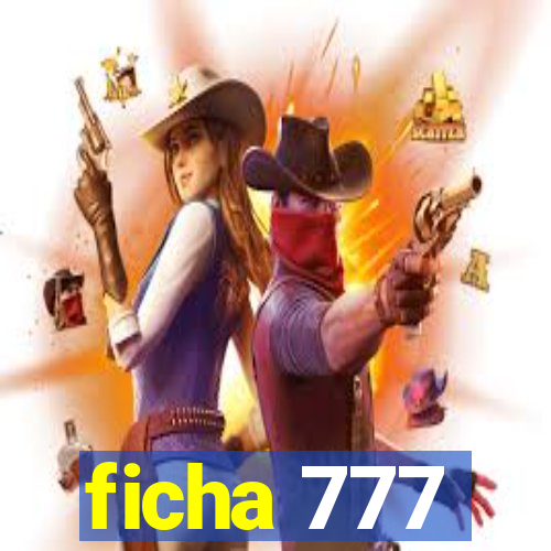 ficha 777